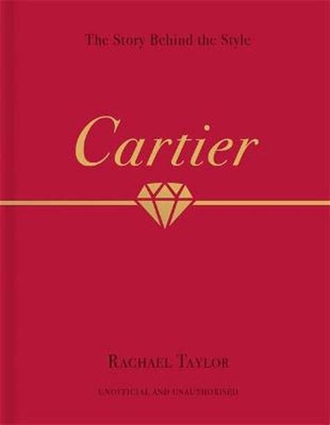 Cartier: The Story Behind the Style by Rachael Taylor 